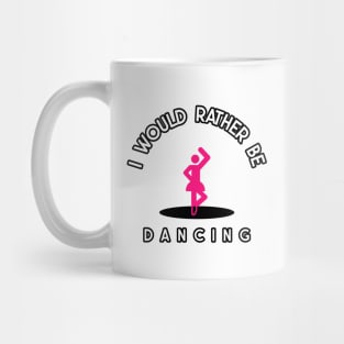 i would rather be dancing Mug